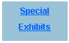 Text Box: Special Exhibits