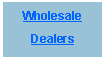 Text Box: WholesaleDealers