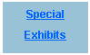 Text Box: Special Exhibits