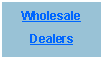 Text Box: WholesaleDealers