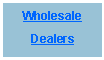 Text Box: WholesaleDealers