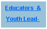 Text Box: Educators  &Youth Lead