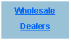 Text Box: WholesaleDealers