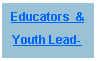 Text Box: Educators  &Youth Lead