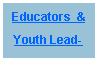 Text Box: Educators &
Youth Lead