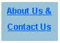 Text Box: About Us &
Contact Us