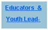 Text Box: Educators  &Youth Lead